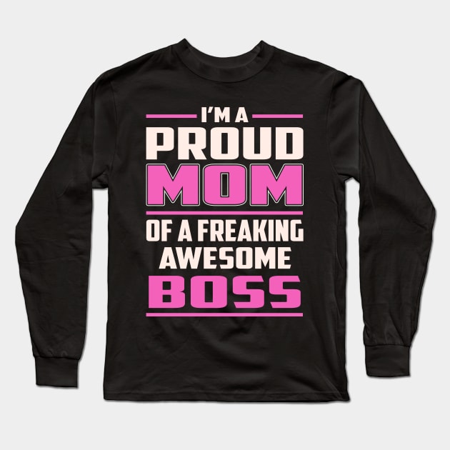 Proud MOM Boss Long Sleeve T-Shirt by TeeBi